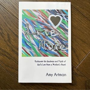 Love More by Amy Artman